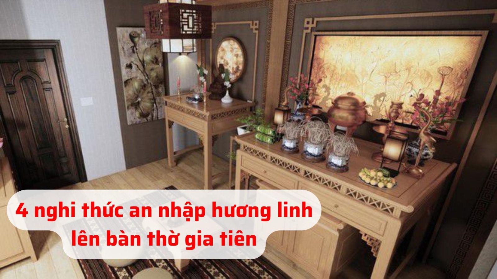 4 nghi thức an nhập hương linh lên bàn thờ gia tiên