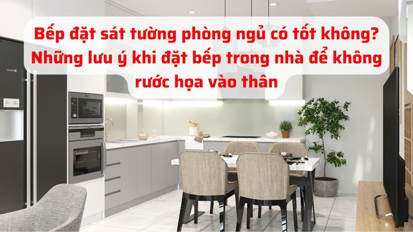 Bếp đặt sát tường phòng ngủ có tốt không? Những lưu ý khi đặt bếp trong nhà để không rước họa vào thân