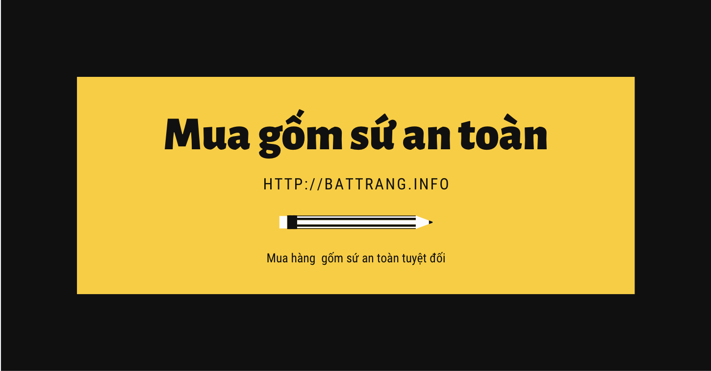 Mua gốm sứ Bát Tràng an toàn 2019